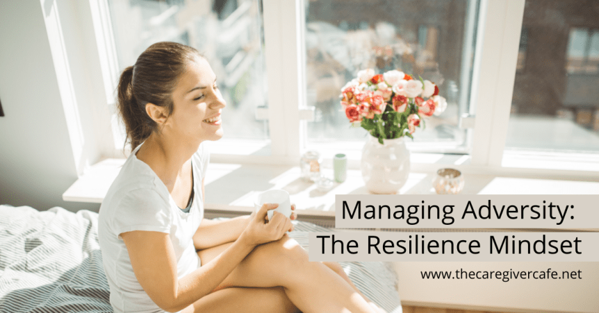 Managing Adversity: The Resilience&nbsp;Mindset