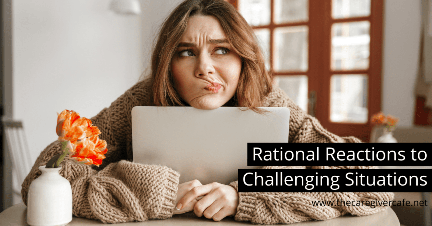 Rational Reactions to Challenging&nbsp;Situations