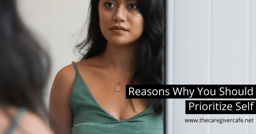 Reasons Why You Should Prioritize&nbsp;Self-Care
