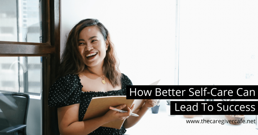How Better Self-Care Can Lead To&nbsp;Success